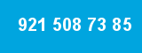 921 508 73 85 921 508 73 85